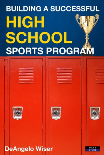 Building a Successful High School Sports Program - DeAngelo Wiser