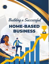 Building a Successful Home-Based Business