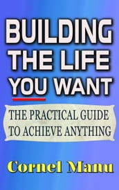 Building The Life You Want