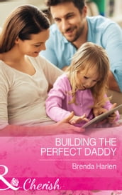 Building The Perfect Daddy (Those Engaging Garretts!, Book 10) (Mills & Boon Cherish)