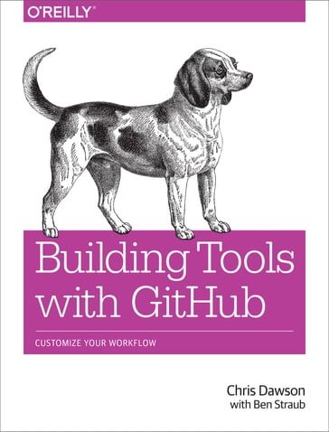 Building Tools with GitHub - Chris Dawson - Ben Straub