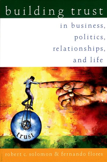 Building Trust:In Business, Politics, Relationships, and Life - Robert C. Solomon - Fernando Flores