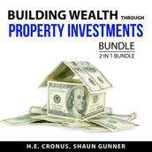 Building Wealth Through Property Investments Bundle, 2 in 1 Bundle