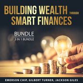 Building Wealth Through Smart Finances Bundle, 3 in 1 Bundle