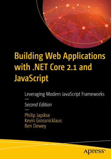 Building Web Applications with .NET Core 2.1 and JavaScript - Philip Japikse - Kevin Grossnicklaus - Ben Dewey