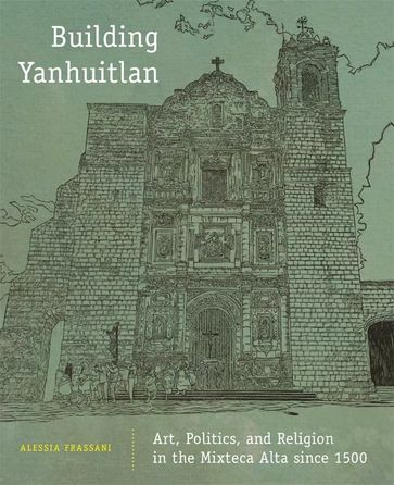Building Yanhuitlan - Alessia Frassani