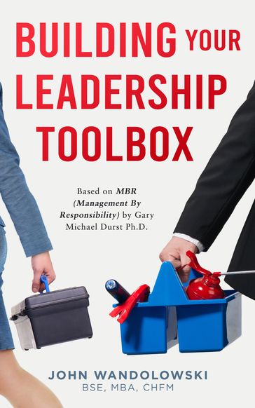 Building Your Leadership Toolbox - John Wandolowski BSE - MBA - CHFM