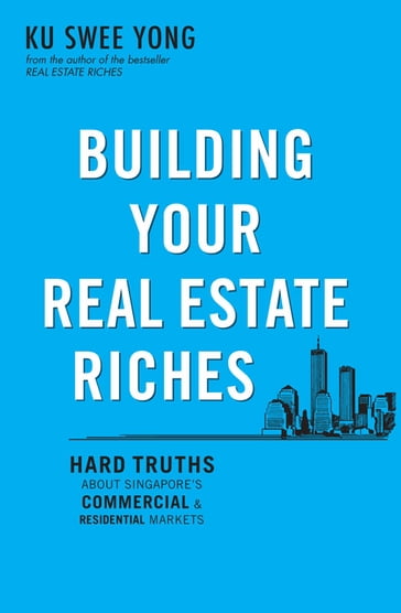 Building Your Real Estate Riches - Ku Swee Yong