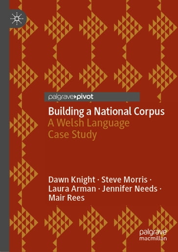 Building a National Corpus - Dawn Knight - Steve Morris - Laura Arman - Jennifer Needs - Mair Rees