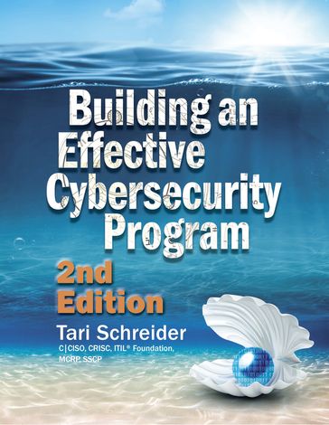 Building an Effective Cybersecurity Program, 2nd Edition - Tari Schreider - C|CISO - CRISC - MCRP - SSCP