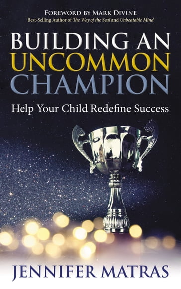 Building an Uncommon Champion - Jennifer Matras