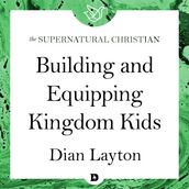Building and Equipping Kingdom Kids