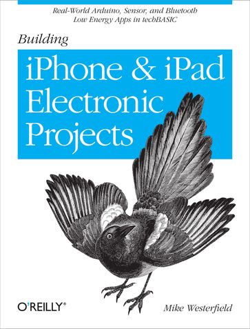 Building iPhone and iPad Electronic Projects - Mike Westerfield