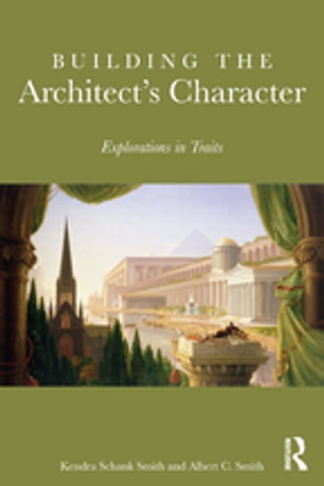 Building the Architect's Character - Albert C. Smith - Kendra Schank Smith