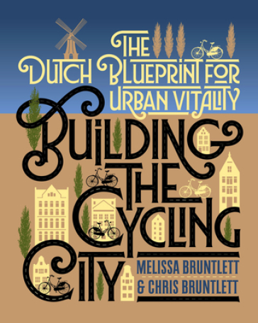 Building the Cycling City - Melissa Bruntlett - Chris Bruntlett