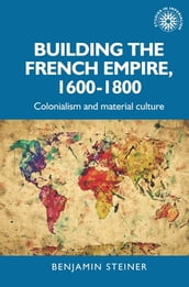 Building the French empire, 16001800