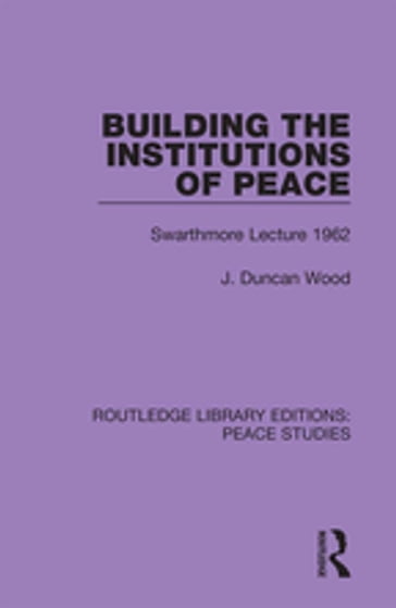 Building the Institutions of Peace - J. Duncan Wood