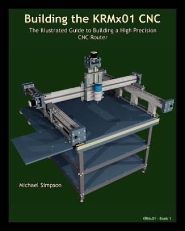 Building the KRMX01 CNC - Michael Simpson