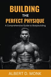 Building the Perfect Physique