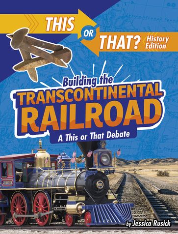 Building the Transcontinental Railroad - Jessica Rusick