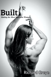Built: Making the Most Muscular Woman