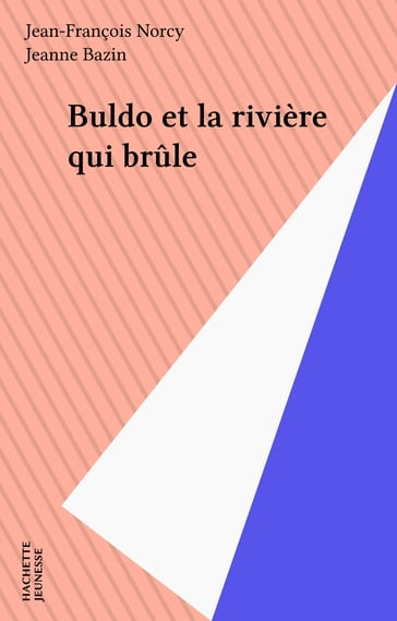 Buldo et la rivière qui brûle - Jean-François Norcy