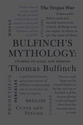 Bulfinch s Mythology: Stories of Gods and Heroes