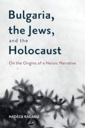 Bulgaria, the Jews, and the Holocaust