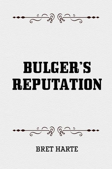 Bulger's Reputation - Bret Harte