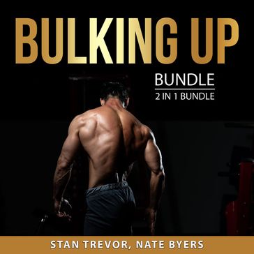 Bulking Up Bundle, 2 in 1 Bundle - Stan Trevor - Nate Byers