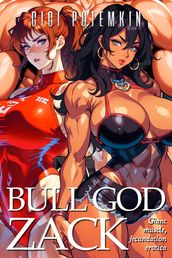 Bull God Zack: Giant Muscle, Fecundation Erotica