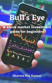 Bull s Eye- A stock market investment guide for beginners