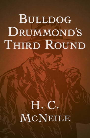 Bulldog Drummond's Third Round - H. C. McNeile