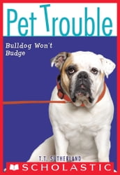 Bulldog Won t Budge (Pet Trouble #4)