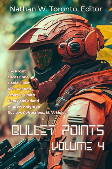 Bullet Points 4 - Nathan Toronto - Joe Prosit - Lucas Enne - Lesley L. Smith - Henry McFarland - Andrew Knighton - Daniel Elliot - Rick Kennett