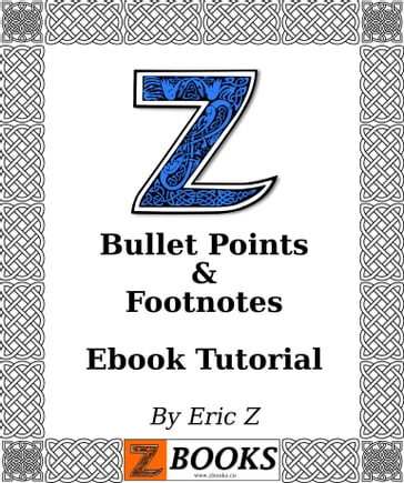 Bullet Points & Footnotes Ebook Tutorial - Eric Z