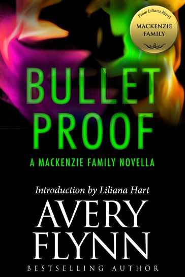 Bullet Proof: A MacKenzie Family Novella - Avery Flynn