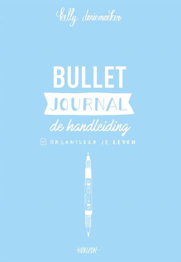 Bullet journal - De handleiding - Mme Kelly Deriemaeker