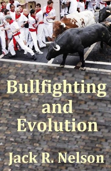 Bullfighting and Evolution - Jack Nelson