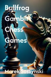 Bullfrog Gambit Chess Games
