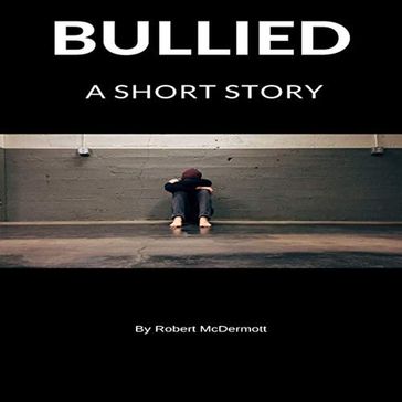 Bullied - Robert McDermott