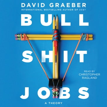 Bullshit Jobs - David Graeber