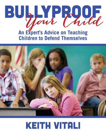 Bullyproof Your Child - Keith Vitali
