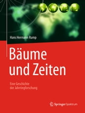 Bäume und Zeiten Eine Geschichte der Jahrringforschung