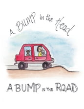 A Bump in the Head, A BUMP IN THE ROAD