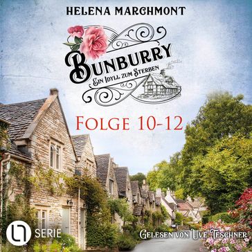 Bunburry - Ein Idyll zum Sterben, Sammelband 4: Folge 10-12 (Ungekürzt) - Helena Marchmont