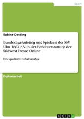 Bundesliga-Aufstieg und Spielzeit des SSV Ulm 1864 e.V. in der Berichterstattung der Sudwest Presse Online