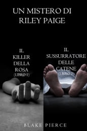 Bundle dei Misteri di Riley Paige: Il killer della rosa (n. 1) e Il sussurratore delle catene (n. 2)