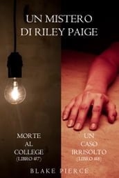 Bundle dei Misteri di Riley Paige: Morte al college (#7) e Un caso irrisolto (#8)