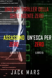Bundle dei spy thriller della serie Agente Zero: Assassino Zero (#7) e Un esca per Zero (#8)